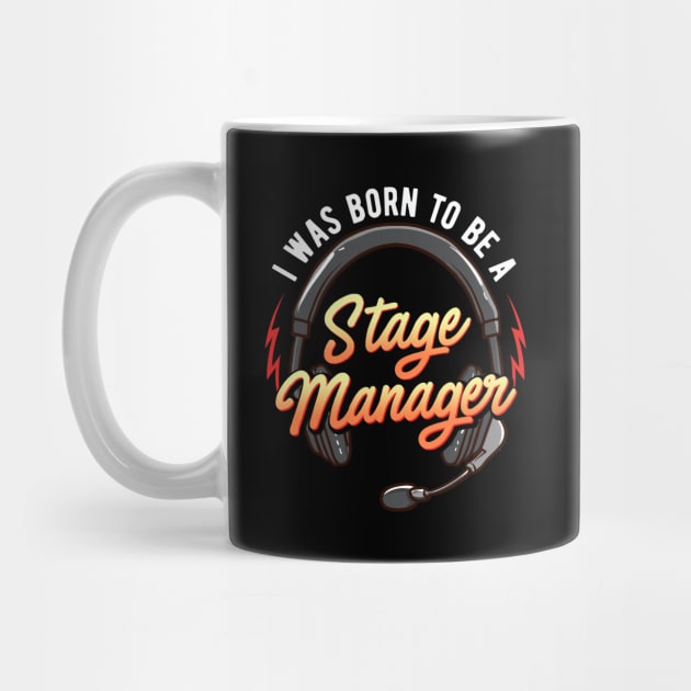 I Was Born To Be A Stage Manager by thingsandthings